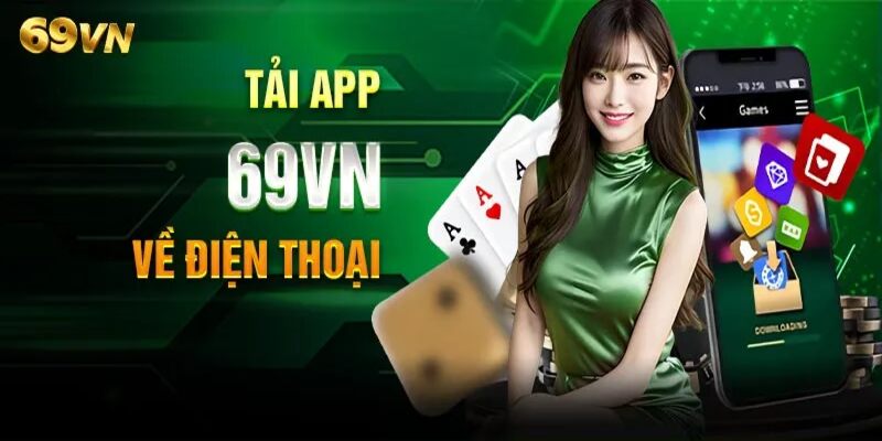 Những lợi ích khi tải app 69vn về điện thoại